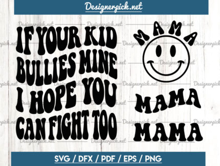 If Your Kid Bullies Mine I Hope You Can Fight Too SVG