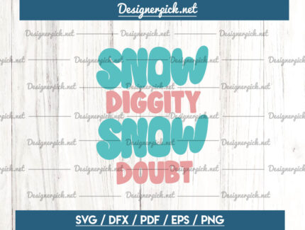 Snow Diggity Snow Doubt Svg
